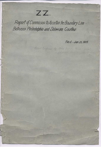 p. 1, ZZ. Report of Commission to ascertain boundary lines between Philadelphia and Delaware Counties. Filed Jan. 20, 1905