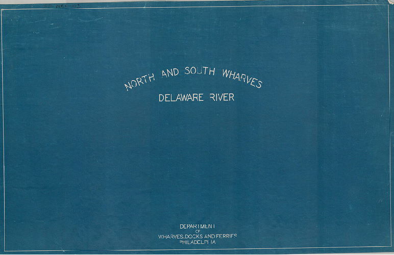 Plan, North and south wharves, Delaware River. Department of Wharves, Docks and Ferries, Philadelphia. [Cover sheet for set of 30 maps covering the  Delaware River waterfront from Fort Mifflin to Poquessing Creek.]
